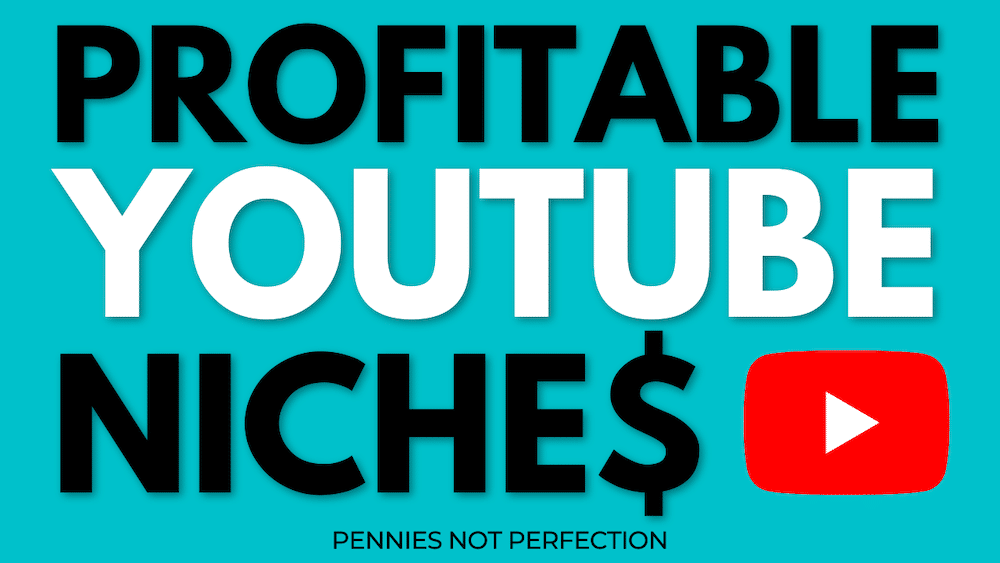 Most Profitable Niches On YouTube Pennies Not Perfection