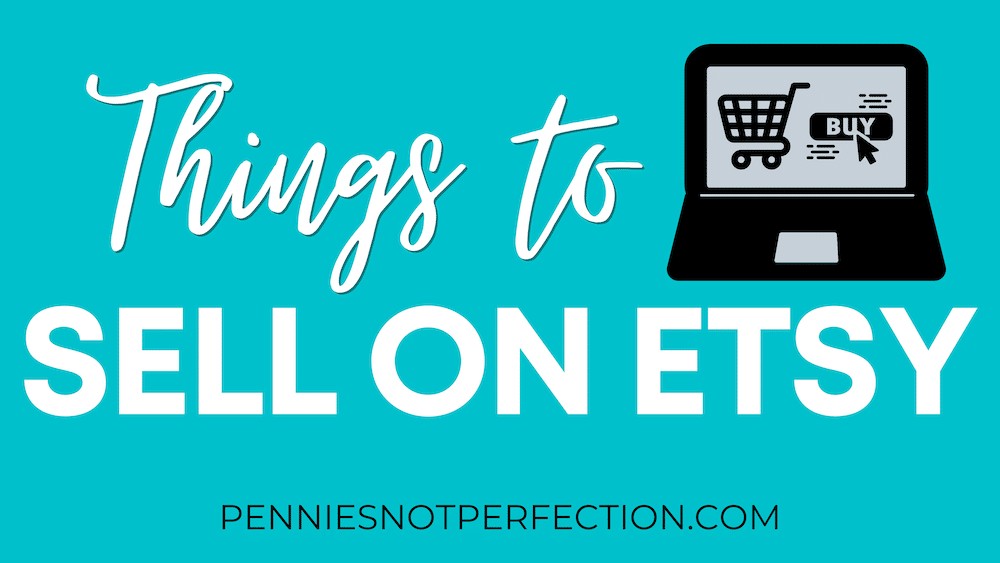 Things to sell on Etsy for extra money - PenniesNotPerfection.com