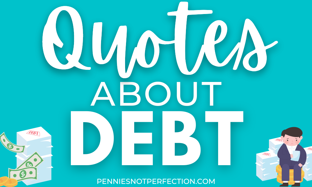 111 Motivational Quotes On Paying Debts - Pennies Not Perfection