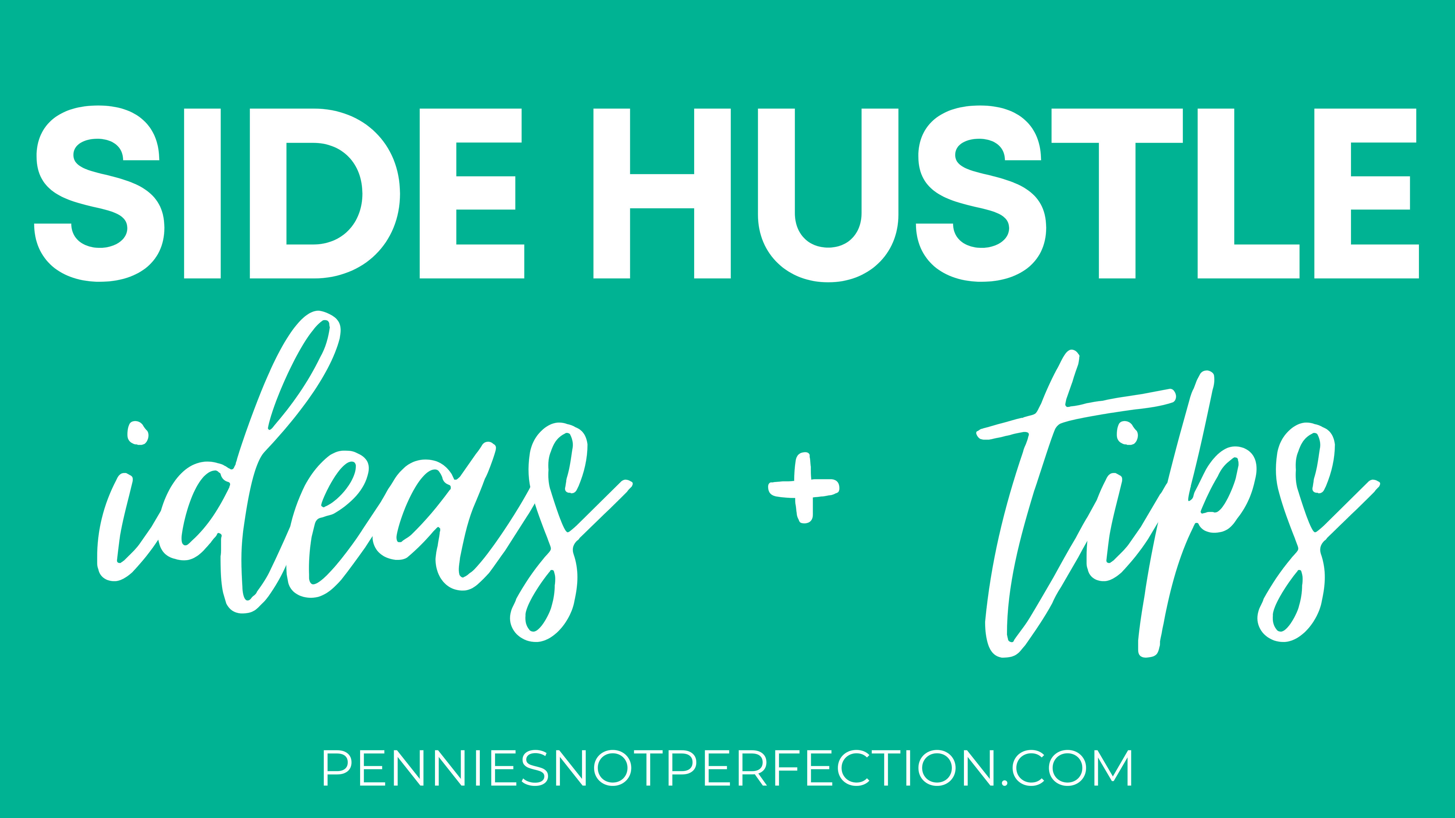 Side Hustle Ideas + Tips from Pennies Not Perfection